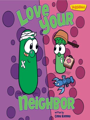 cover image of Love Your Neighbor / VeggieTales